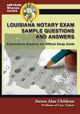 Louisiana Notary Exam Sample Questions and Answers: Explanations Keyed to the Official Study Guide by Childress, Steven Alan