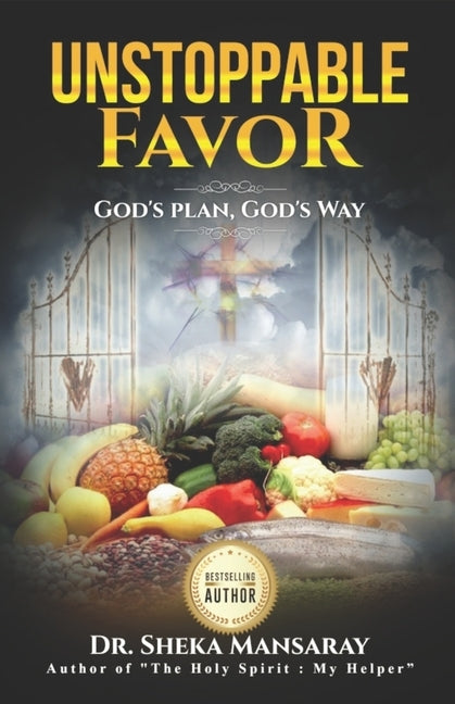 Unstoppable Favor: God's Plan & God's Way by Mansaray, Sheka