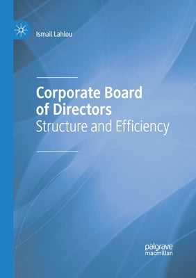 Corporate Board of Directors: Structure and Efficiency by Lahlou, Ismail