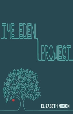 The Eden Project by Noxon, Elizabeth