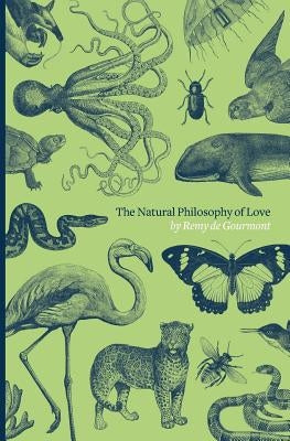 The Natural Philosophy of Love by Gourmont, Remy De