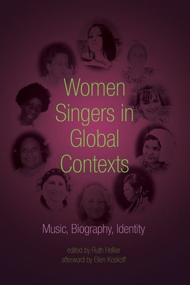 Women Singers in Global Contexts: Music, Biography, Identity by Hellier, Ruth