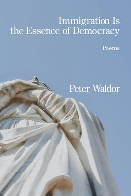Immigration Is the Essence of Democracy by Waldor, Peter
