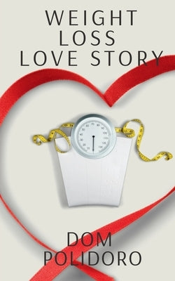 Weight Loss Love Story by Polidoro, Dom