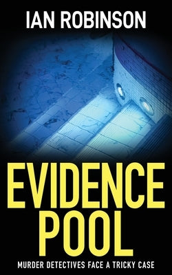Evidence Pool: Murder detectives face a tricky case by Robinson, Ian