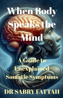 When Body Speaks the Mind by Fattah, Sabry