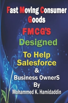 Fmcg: Designed to Help Salesforce & Customer Development Mangers as well as Business Owners by Hamidaddin, Mohammed Kassim
