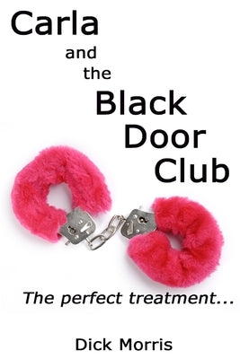 Carla and The Black Door Club: A BDSM erotic love story by Bowman, Carla
