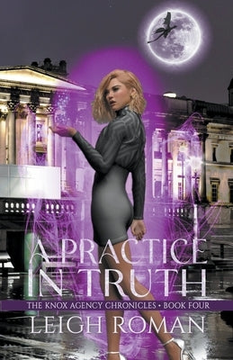 A Practice in Truth by Roman, Leigh