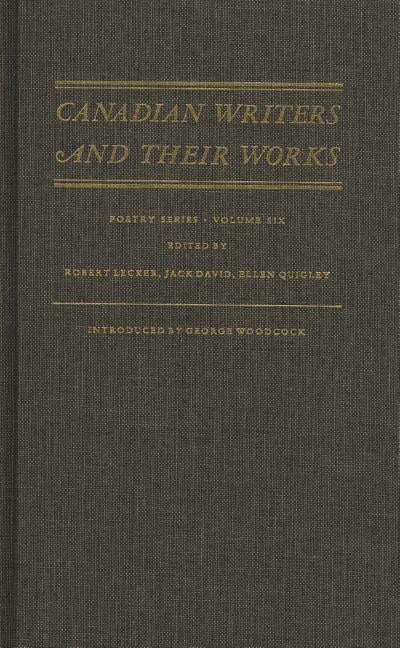 Canadian Writers and Their Works: Poetry Volume VI by Lecker, Robert