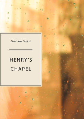 Henry's Chapel by Guest, Graham
