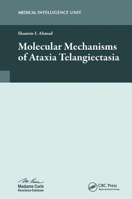 Molecular Mechanisms of Ataxia Telangiectasia by Ahmad, Shamim I.