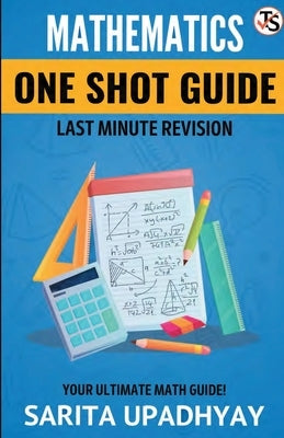 Mathematics: One Shot Guide Last Minute Revision by Upadhyay, Sarita