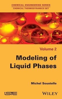 Modeling of Liquid Phases by Soustelle, Michel