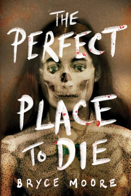 The Perfect Place to Die by Moore, Bryce