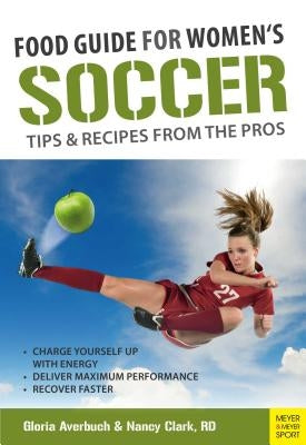 Food Guide for Soccer Tips & Recipes from the Pros by Averbuch, Gloria