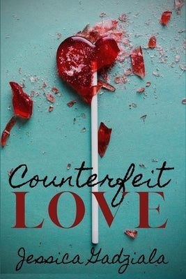 Counterfeit Love by Gadziala, Jessica
