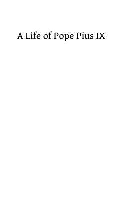 A Life of Pope Pius IX by Hermenegild Tosf, Brother