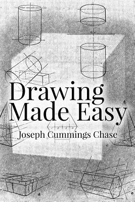 Drawing Made Easy by Chase, Joseph Cummings