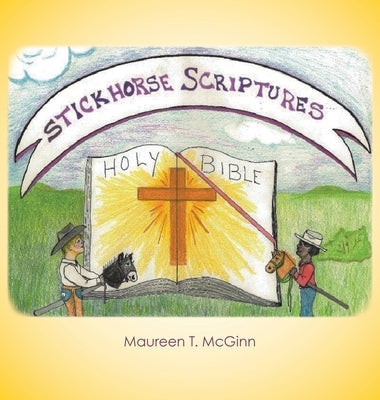Stickhorse Scriptures by McGinn, Maureen T.