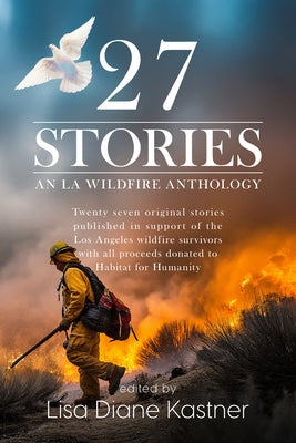 27 Stories: An LA Wildfire Anthology by Robinson, Lauren