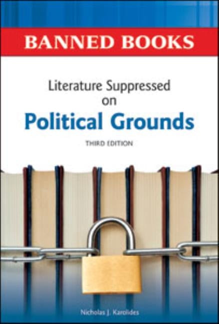 Literature Suppressed on Political Grounds, Third Edition by Karolides, Nicholas J.