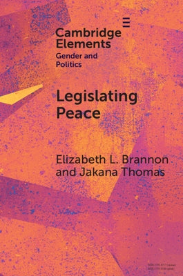 Legislating Peace: How Gender Diverse Rebel Parties Encourage the Implementation of Gender Peace Agreement Provisions by Brannon, Elizabeth L.