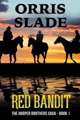 The Red Bandit: The Hooper Brothers Saga - Book 1 by Slade, Orris