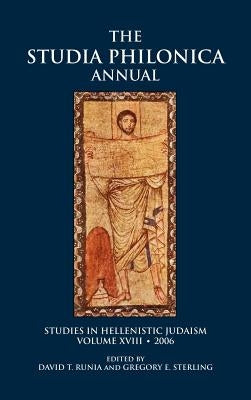 Studia Philonica Annual, XVIII, 2006 by Runia, David T.