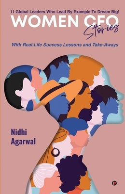 Women CFO Stories: 11 Global Leaders Who Lead By Example To Dream Big! by Nidhi Agarwal