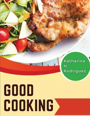 Good Cooking: Frying Like a Pro by Katharina H Rodriguez