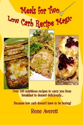 Meals for Two: Low Carb Recipe Magic by Averett, Rene