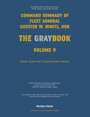 Nimitz Graybook Volume 9: Master Guide & Index by Fleet Admiral Chester W. Nimitz, Usn