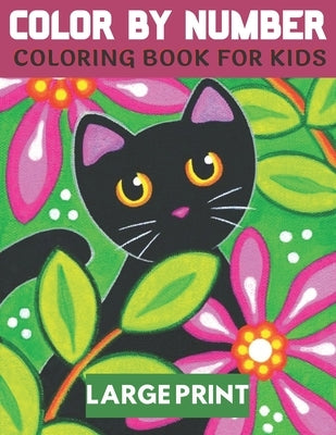 Color By Number Coloring Book For Kids Large Print: 50 Unique Color By Number Design for drawing and coloring Stress Relieving Designs for Kids Relaxa by Gibbs, Jonathan
