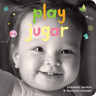 Play / Jugar: A Board Book about Playtime/Un Libro de Cartón Sobre Actividades Y Diversiones by Verdick, Elizabeth