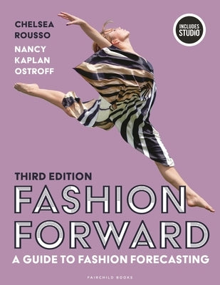 Fashion Forward: A Guide to Fashion Forecasting by Rousso, Chelsea