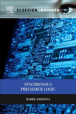 Synchronous Precharge Logic by Smoszna, Marek