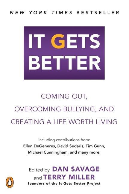 It Gets Better: Coming Out, Overcoming Bullying, and Creating a Life Worth Living by Savage, Dan