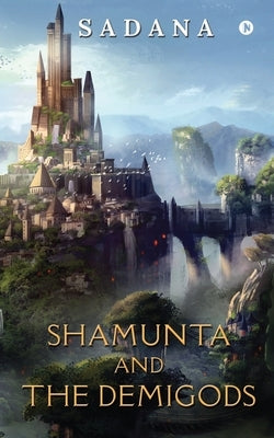 Shamunta and the Demigods by Sadana