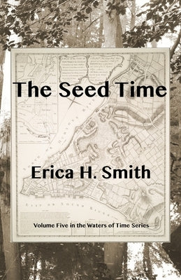 The Seed Time by Smith, Erica H.