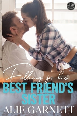 Falling for his Best Friend's Sister by Garnett, Alie