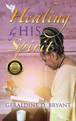 Healing by His Spirit by Bryant, Geraldine D.