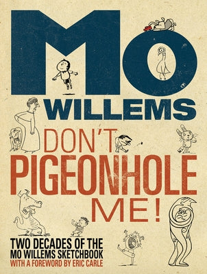 Don't Pigeonhole Me! (Two Decades of the Mo Willems Sketchbook) by Willems, Mo