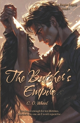 The Butcher's Empire: The first book in a new dark romance series (The Empire legacy) by Wheel, C. O.