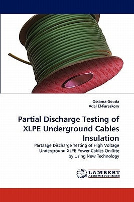 Partial Discharge Testing of XLPE Underground Cables Insulation by Gouda, Ossama