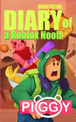 Unofficial Diary of a Roblox Noob: Piggy (Book 1) by Media, Kid-Fi