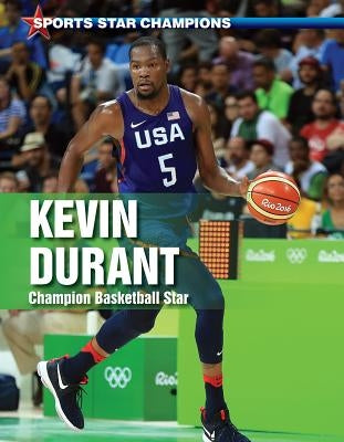 Kevin Durant: Champion Basketball Star by Nagelhout, Ryan