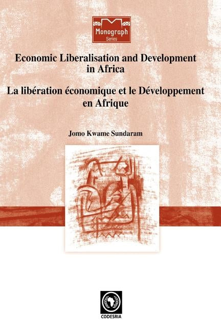Economic Liberalisation and Development in Africa by Sundaram, Jomo Kwame