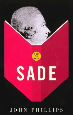 How to Read Sade by Phillips, John