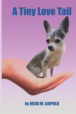 A Tiny Love Tail by Leopold, Vicki M.